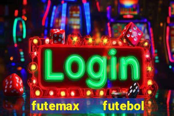 futemax   futebol ao vivo